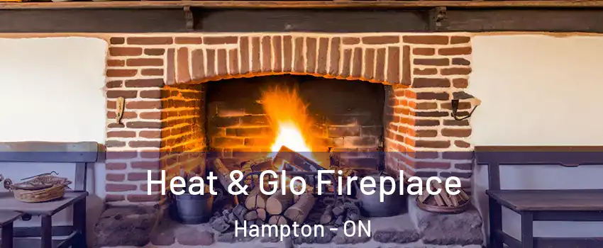  Heat & Glo Fireplace Hampton - ON
