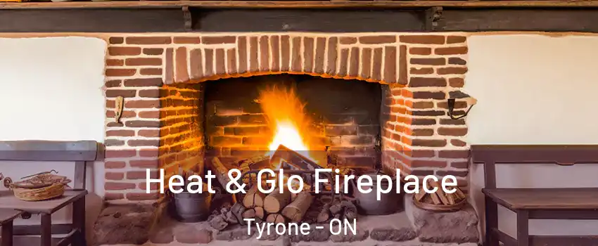  Heat & Glo Fireplace Tyrone - ON