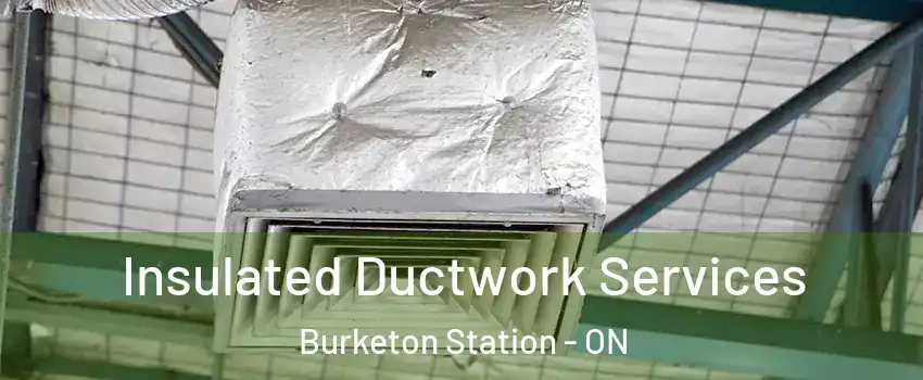  Insulated Ductwork Services Burketon Station - ON