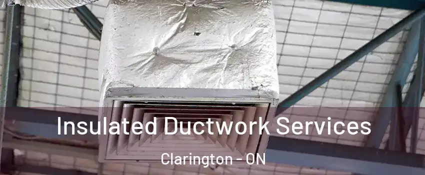  Insulated Ductwork Services Clarington - ON