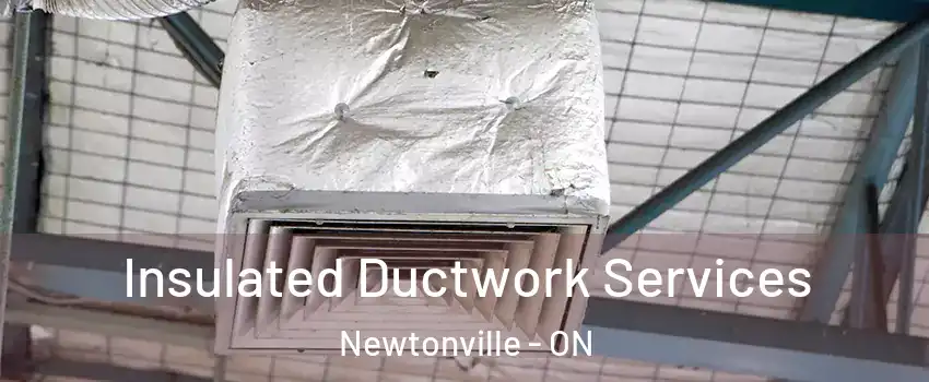  Insulated Ductwork Services Newtonville - ON