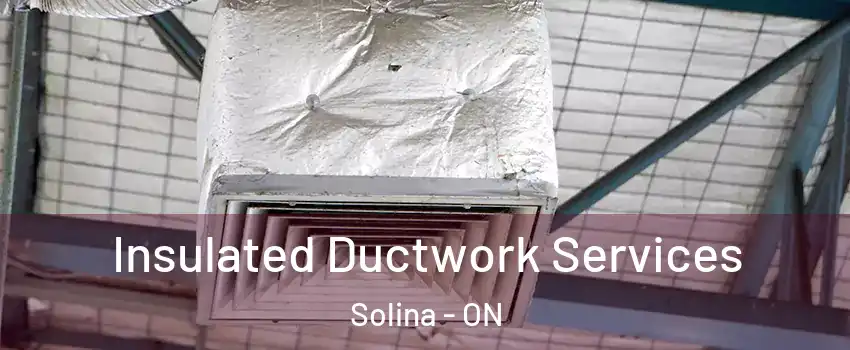  Insulated Ductwork Services Solina - ON