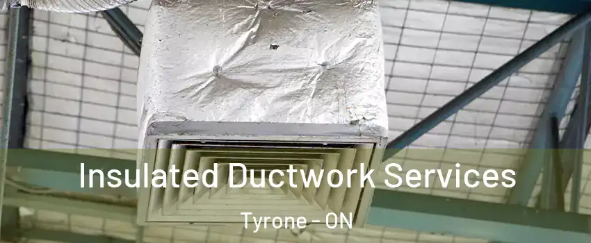  Insulated Ductwork Services Tyrone - ON