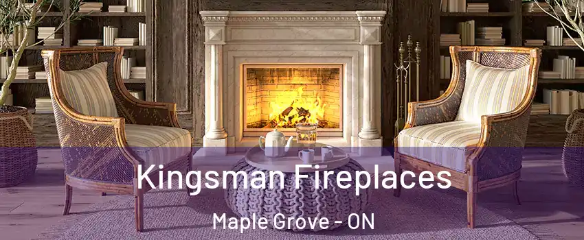  Kingsman Fireplaces Maple Grove - ON