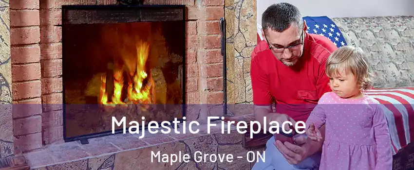  Majestic Fireplace Maple Grove - ON