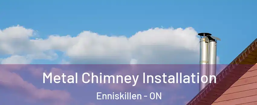  Metal Chimney Installation Enniskillen - ON
