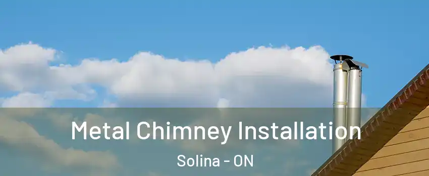  Metal Chimney Installation Solina - ON