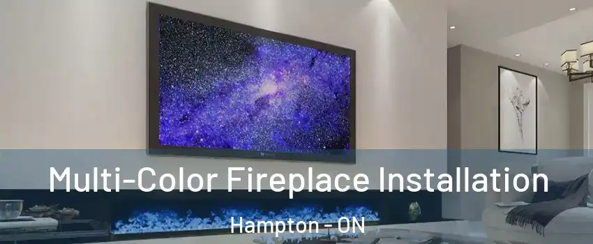  Multi-Color Fireplace Installation Hampton - ON
