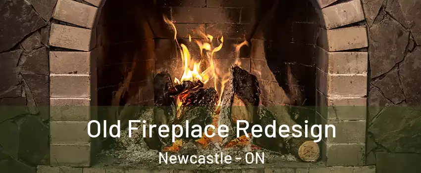  Old Fireplace Redesign Newcastle - ON