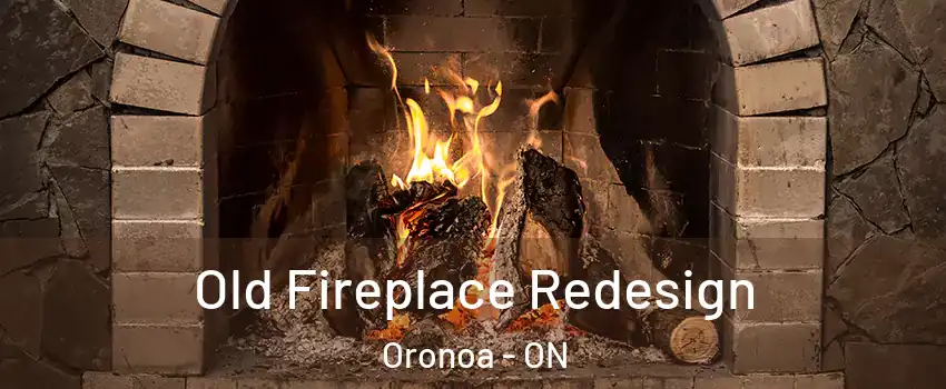  Old Fireplace Redesign Oronoa - ON