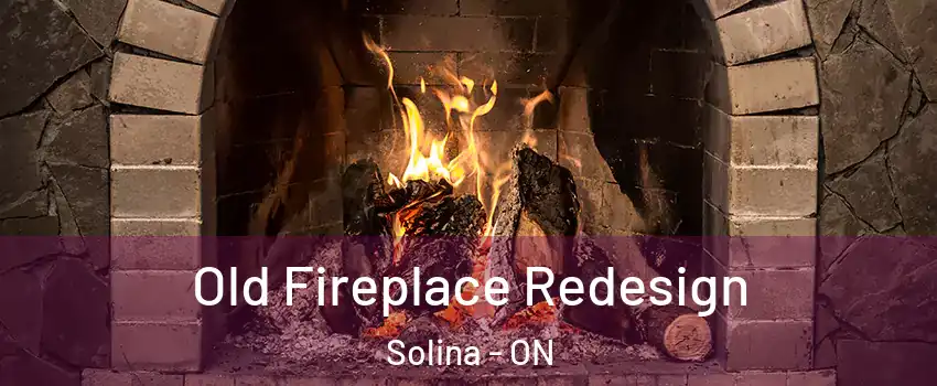  Old Fireplace Redesign Solina - ON
