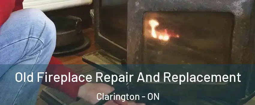  Old Fireplace Repair And Replacement Clarington - ON