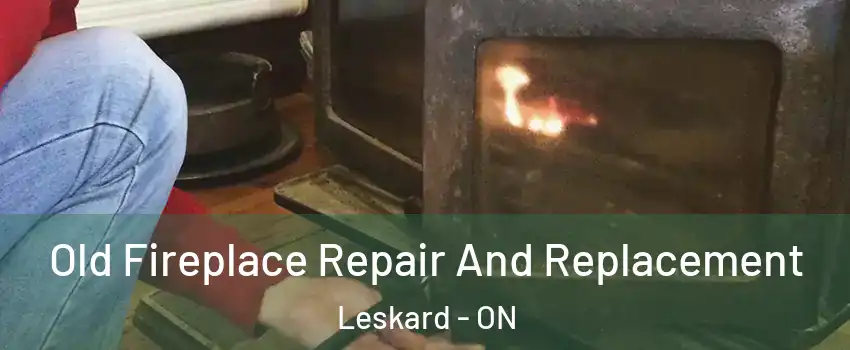  Old Fireplace Repair And Replacement Leskard - ON