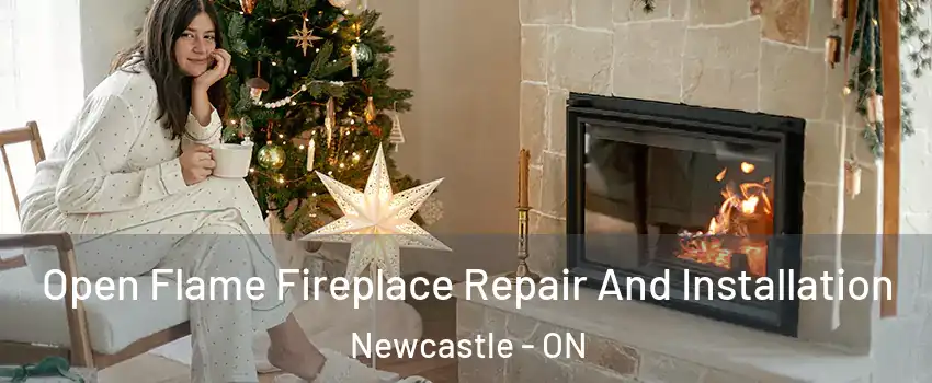  Open Flame Fireplace Repair And Installation Newcastle - ON