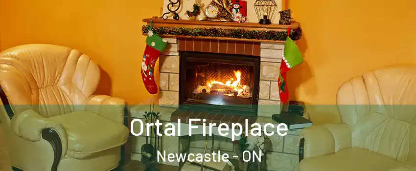 Ortal Fireplace Newcastle - ON