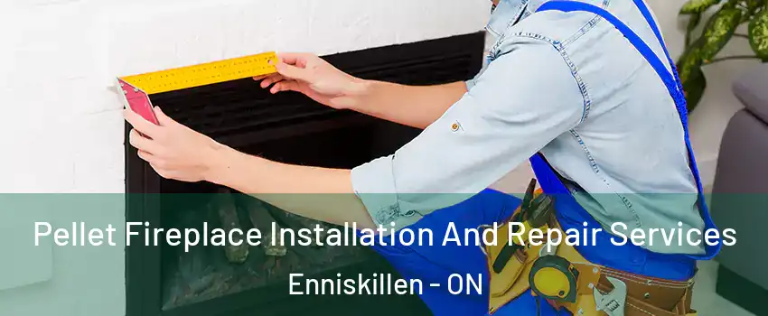  Pellet Fireplace Installation And Repair Services Enniskillen - ON
