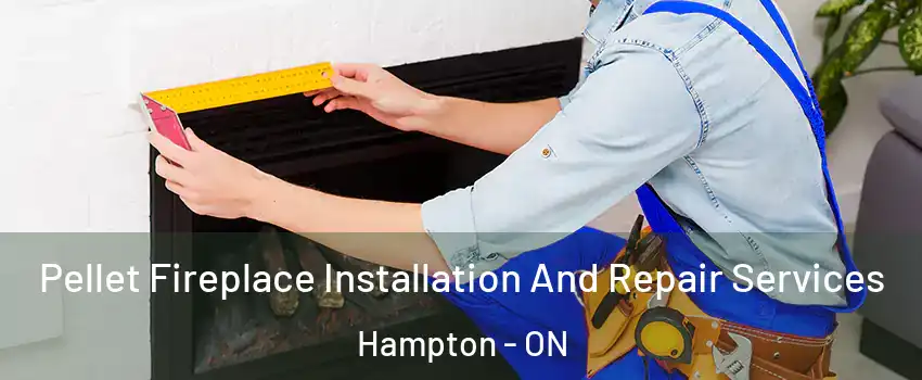  Pellet Fireplace Installation And Repair Services Hampton - ON