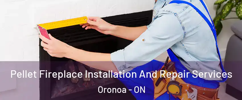  Pellet Fireplace Installation And Repair Services Oronoa - ON