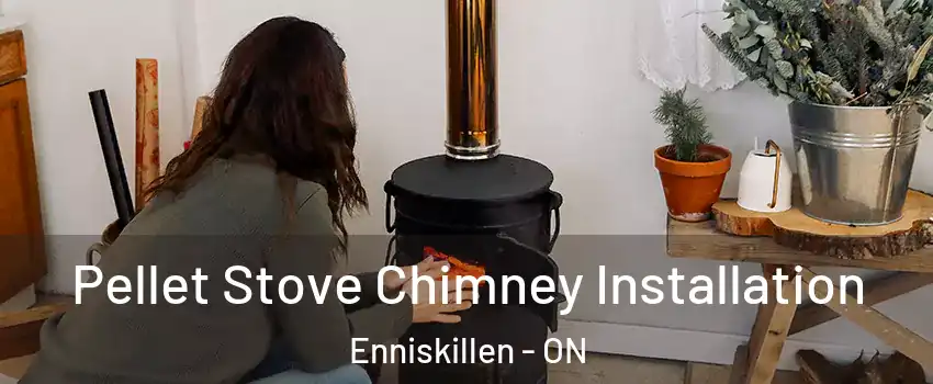  Pellet Stove Chimney Installation Enniskillen - ON