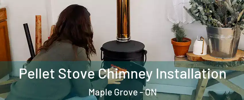  Pellet Stove Chimney Installation Maple Grove - ON