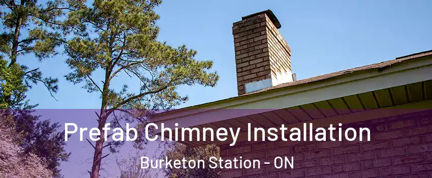  Prefab Chimney Installation Burketon Station - ON