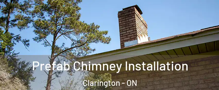 Prefab Chimney Installation Clarington - ON