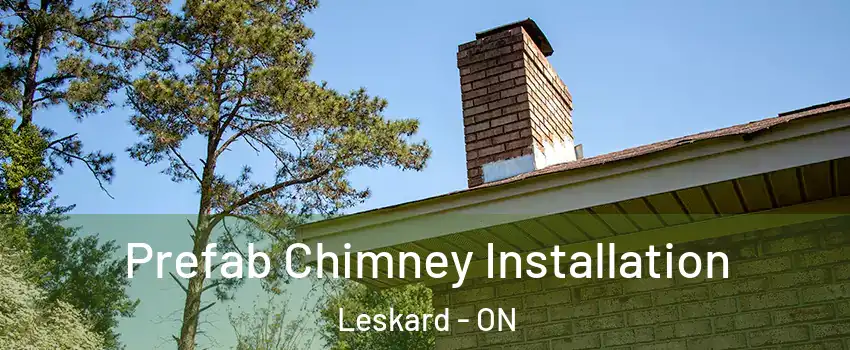  Prefab Chimney Installation Leskard - ON