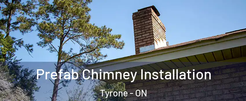  Prefab Chimney Installation Tyrone - ON