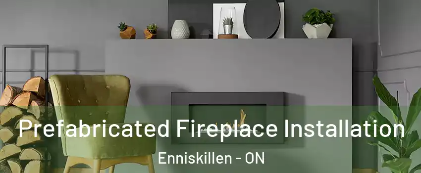  Prefabricated Fireplace Installation Enniskillen - ON