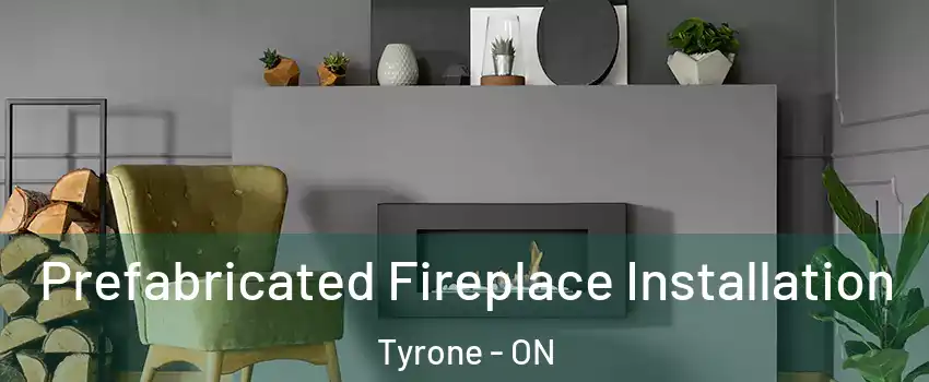  Prefabricated Fireplace Installation Tyrone - ON