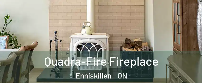  Quadra-Fire Fireplace Enniskillen - ON