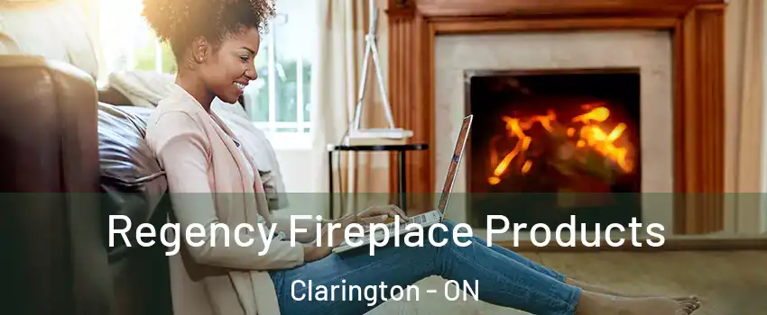  Regency Fireplace Products Clarington - ON