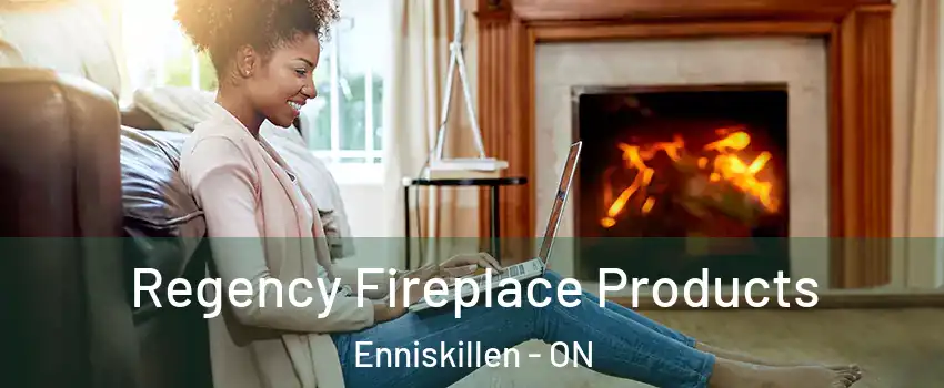  Regency Fireplace Products Enniskillen - ON