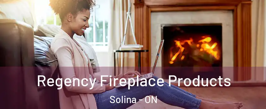  Regency Fireplace Products Solina - ON