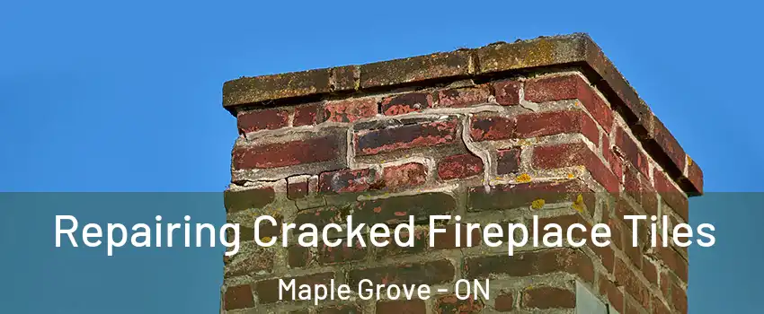  Repairing Cracked Fireplace Tiles Maple Grove - ON