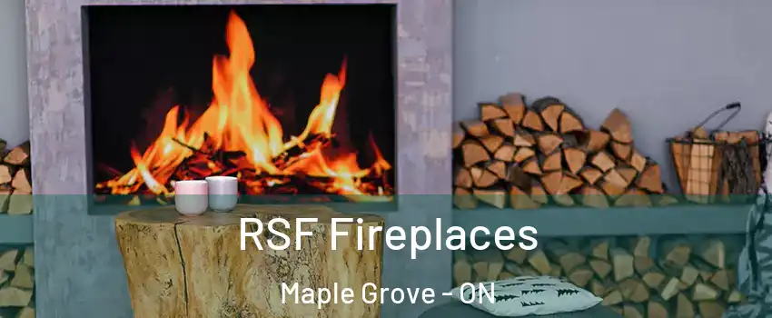  RSF Fireplaces Maple Grove - ON