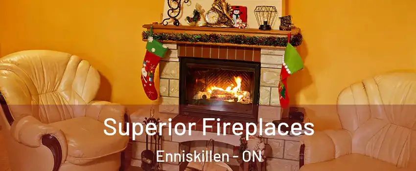  Superior Fireplaces Enniskillen - ON