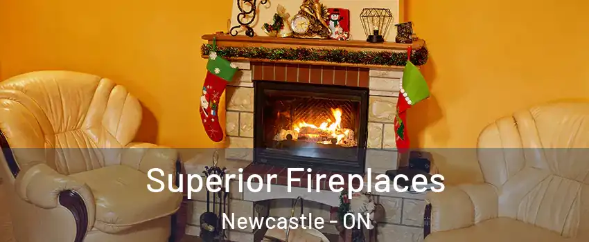  Superior Fireplaces Newcastle - ON