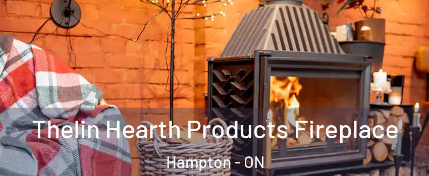  Thelin Hearth Products Fireplace Hampton - ON