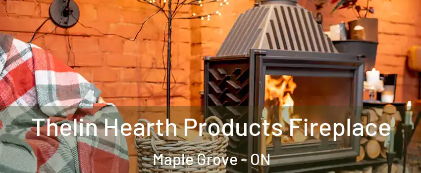  Thelin Hearth Products Fireplace Maple Grove - ON