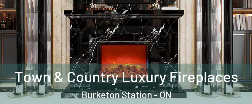  Town & Country Luxury Fireplaces Burketon Station - ON