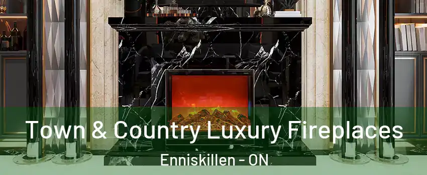  Town & Country Luxury Fireplaces Enniskillen - ON
