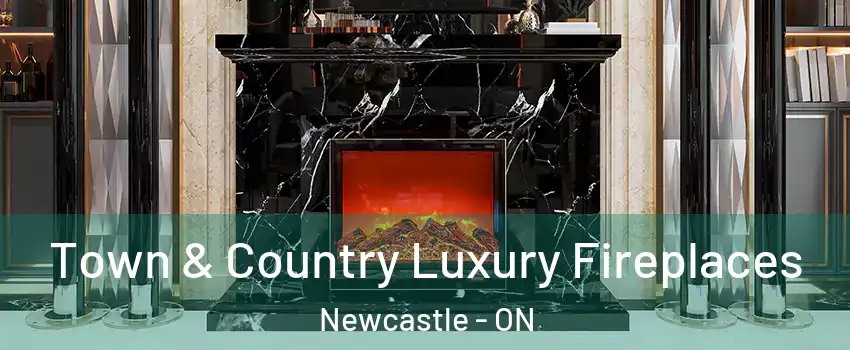  Town & Country Luxury Fireplaces Newcastle - ON