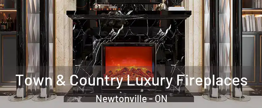  Town & Country Luxury Fireplaces Newtonville - ON