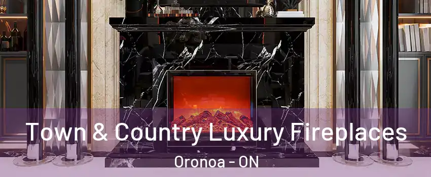  Town & Country Luxury Fireplaces Oronoa - ON