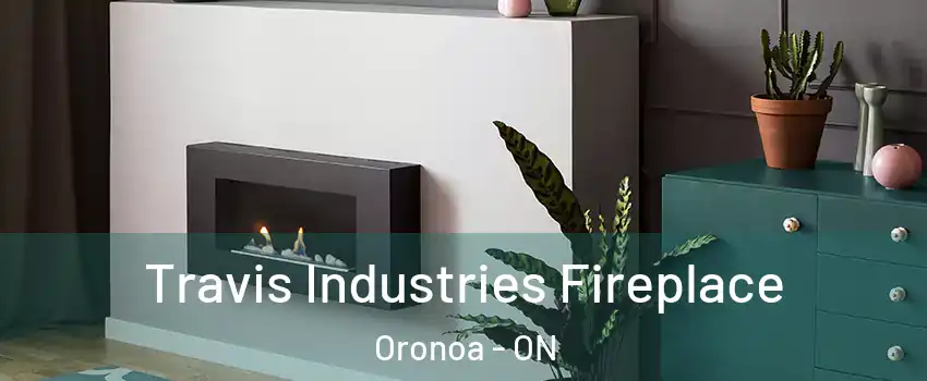  Travis Industries Fireplace Oronoa - ON