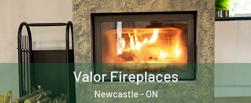  Valor Fireplaces Newcastle - ON