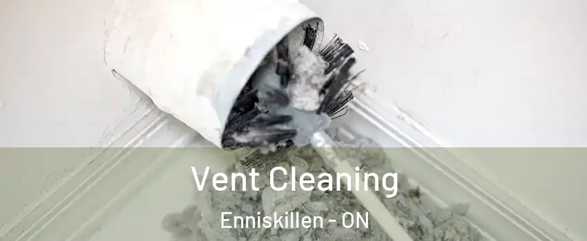  Vent Cleaning Enniskillen - ON