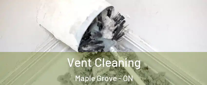  Vent Cleaning Maple Grove - ON