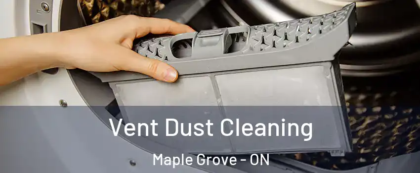  Vent Dust Cleaning Maple Grove - ON